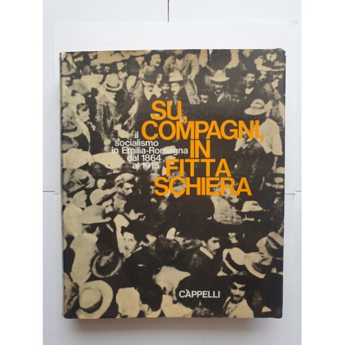Su, compagni, in fitta schiera - il socialismo in Emilia-Romagna dal 1864 al 1915 (tal.)