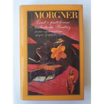 Život i pustolovine trubadurke Beatriz prema svjedočanstvima njezine žonglerke Laure