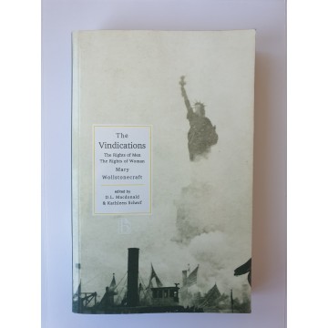 The Vindications: -The Rights of Men and The Rights of Woman