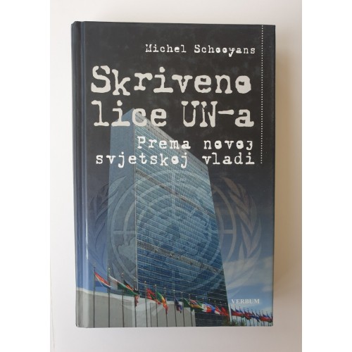 Skriveno lice UN-a - Prema novoj svjetskoj vladi
