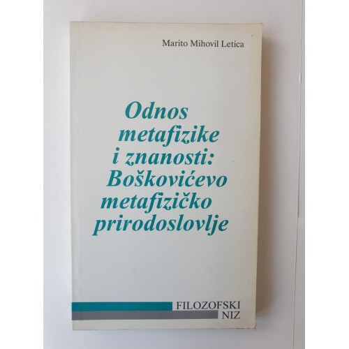 Odnos metafizike i znanosti - Boškovićevo metafizičko prirodoslovlje Odnos metafizike i znanosti - Boškovićevo metafizičko prirodoslovlje