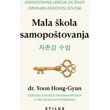 Mala škola samopoštovanja - Jednostavne lekcije za život ispunjen zadovoljstvom