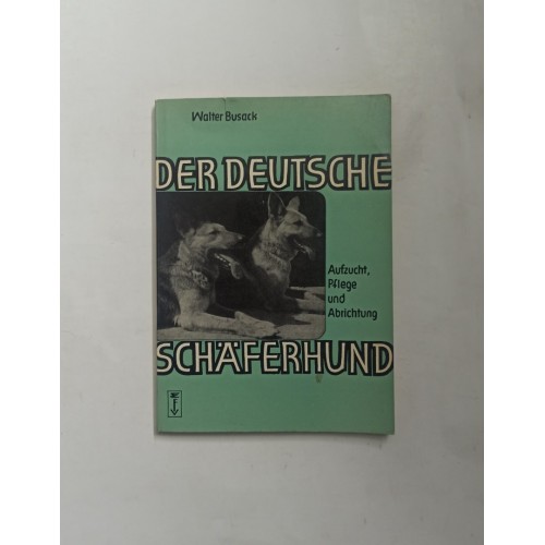 Der Deutsche Schäferhund - Aufzucht, Pflege und Abrichtung