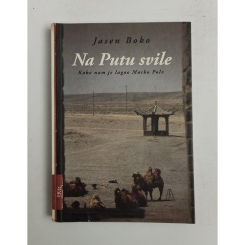 Na Putu svile - Kako nam je lagao Marko Polo