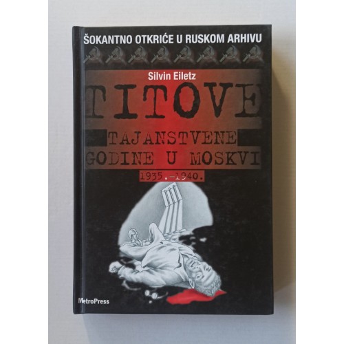 Titove tajanstvene godine u Moskvi 1935.-1940.