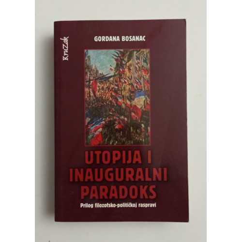 Utopija i inauguralni paradoks - Prilog filozofsko-političkoj raspravi 