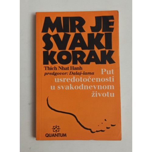 Mir je svaki korak - Put usredotočenosti u svakodnevnom životu Mir je svaki korak - Put usredotočenosti u svakodnevnom životu