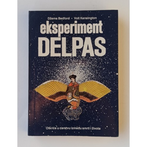Eksperiment Delpas - Otkriće u carstvu između smrti i života Eksperiment Delpas - Otkriće u carstvu između smrti i života