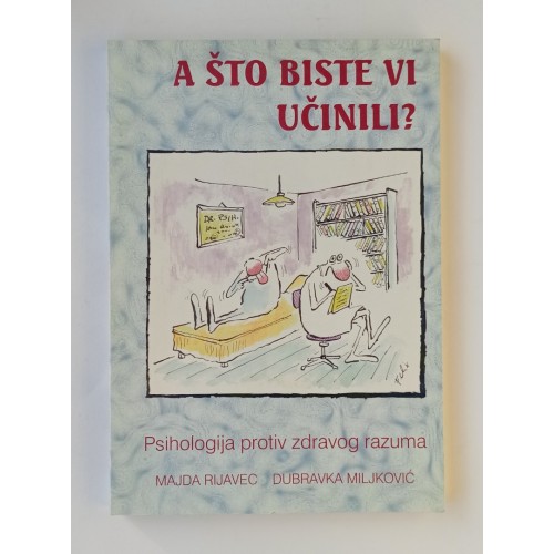 A što biste vi učinili? - Psihologija protiv zdravog razuma