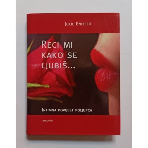Reci mi kako se ljubiš... - Intimna povijest poljupca Reci mi kako se ljubiš... - Intimna povijest poljupca