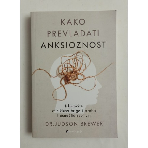 Judson Brewer - Kako prevladati anksioznost Judson Brewer - Kako prevladati anksioznost