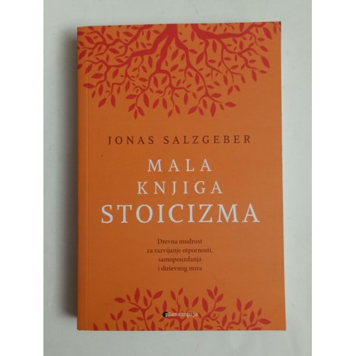 Mala knjiga stoicizma - Drevna mudrost za razvijanje otpornosti, samopouzdanja i duševnog mira Mala knjiga stoicizma - Drevna mudrost za razvijanje otpornosti, samopouzdanja i duševnog mira