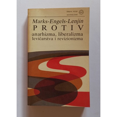 Protiv anarhizma, liberalizma, levičarstva i revizionizma