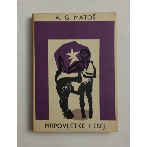 Antun Gustav Matoš - Pripovijetke i eseji