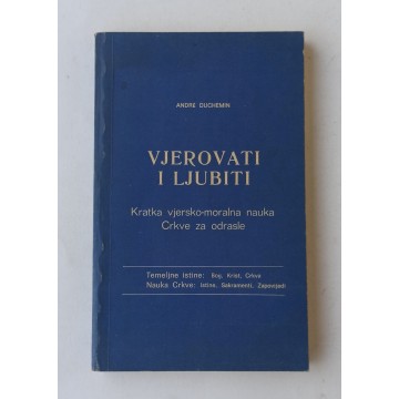 Vjerovati i ljubiti - Kratka vjersko-moralna nauka Crkve za odrasle