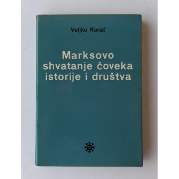  Marksovo shvatanje čoveka, istorije i društva