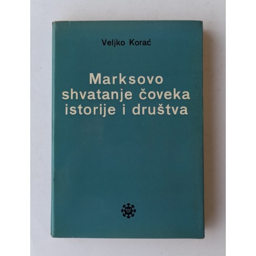  Marksovo shvatanje čoveka, istorije i društva