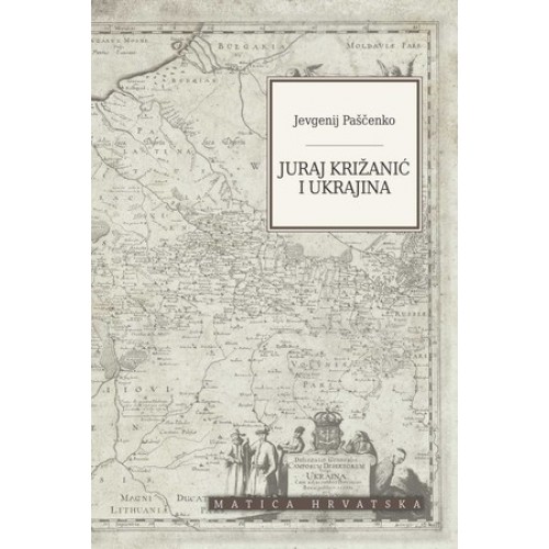 Juraj Križanić i Ukrajina - Graditelji europske kršćanske unije