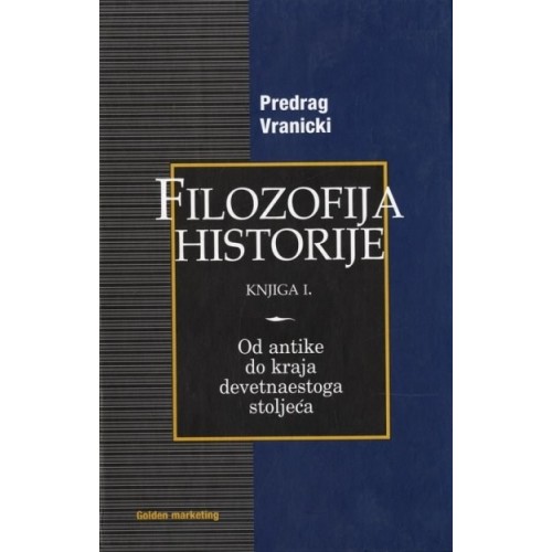 Filozofija historije I. Od antike do kraja 19. stoljeća