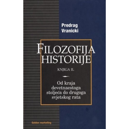 Filozofija historije II. Od kraja 19. stoljeća do Drugoga svjetskog rata