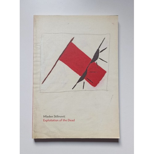 Mladen Stilinović - Exploitation of the Dead