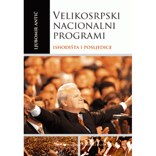 Velikosrpski nacionalni programi - Ishodišta i posljedice