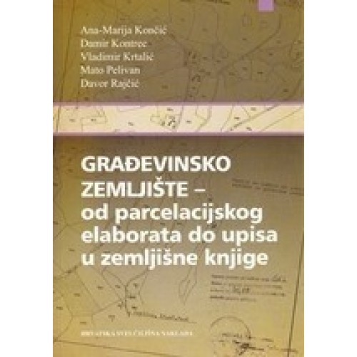 Građevinsko zemljište - od parcelacijskog elaborata do upisa u zemljišne knjige