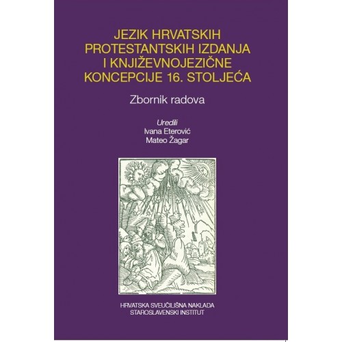 Jezik hrvatskih protestantskih izdanja i književnojezične koncepcije 16. stoljeće - Zbornik radova