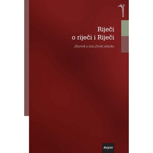 Riječi o riječi i Riječi - Zbornik u čast Zrinki Jelaska