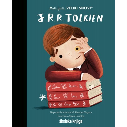 J. R. R. Tolkien – iz serije Mali ljudi, VELIKI SNOVI J. R. R. Tolkien – iz serije Mali ljudi, VELIKI SNOVI