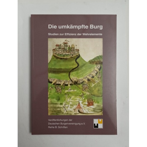 Die umkämpfte Burg - Studien zur Effizienz der Wehrelemente