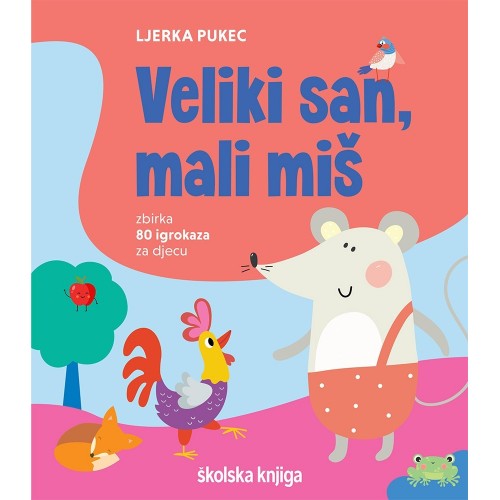 Veliki san, mali miš - zbirka 80 igrokaza za djecu Veliki san, mali miš - zbirka 80 igrokaza za djecu