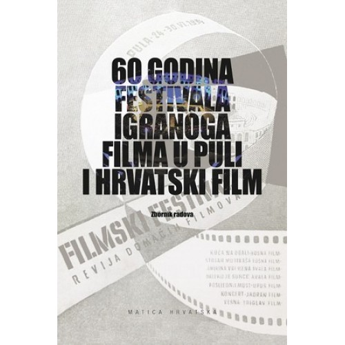 60 godina festivala igranoga filma u Puli i hrvatski film