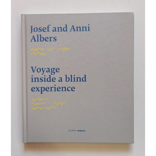 Josef and Anni Albers - Voyage Inside a Blind Experience Josef and Anni Albers - Voyage Inside a Blind Experience