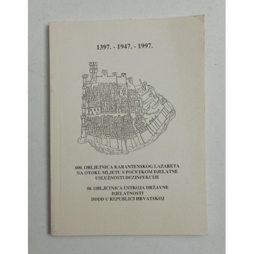 600. Obljetnica karantenskog lazareta na otoku Mljetu s početkom djelatne uslužnosti dezinfekcije