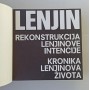 Lenjin - Rekonstrukcija Lenjinove intencije / Kronika Lenjinova života - 