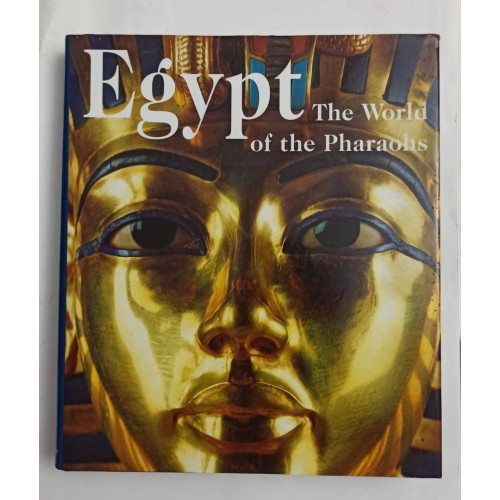 Egypt - The World of the Pharaohs Egypt - The World of the Pharaohs