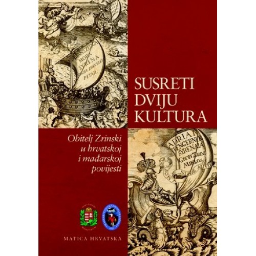 Susreti dviju kultura - Obitelj Zrinski u hrvatskoj i mađarskoj povijesti