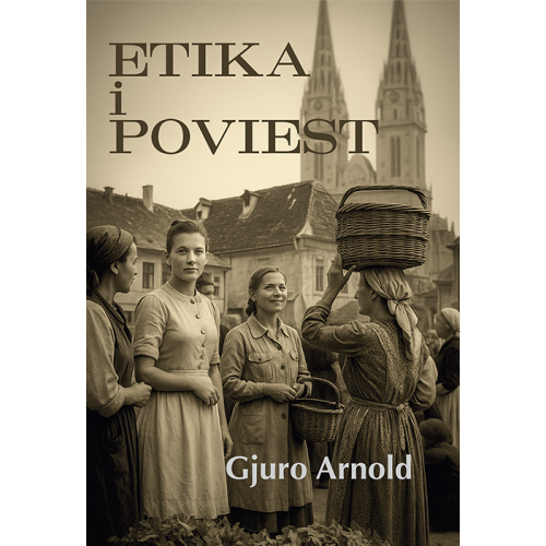 Gjuro Arnold - Etika i poviest Gjuro Arnold - Etika i poviest