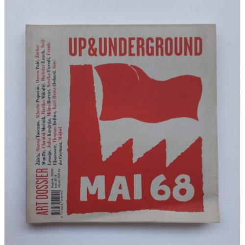 Up & Underground 13/14 - Art dossier: MAI 68 Up & Underground 13/14 - Art dossier: MAI 68