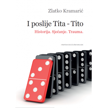I poslije Tita - Tito - Historija. Sjećanje. Trauma.