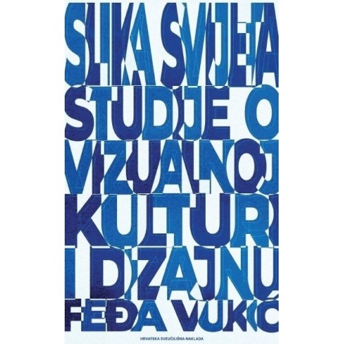 Slika svijeta - Studije o vizualnoj kulturi i dizajnu Slika svijeta - Studije o vizualnoj kulturi i dizajnu