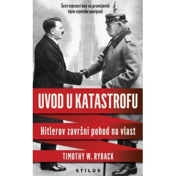 Uvod u katastrofu: Hitlerov završni pohod na vlast