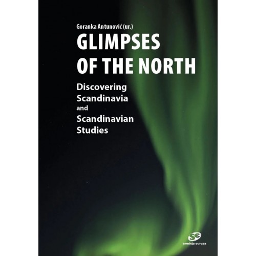 Glimpses of the North - Discovering Scandinavia and Scandinavian Studies Glimpses of the North - Discovering Scandinavia and Scandinavian Studies