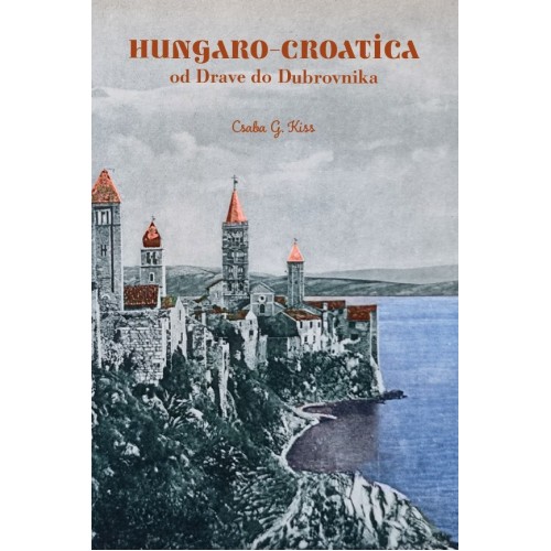 Hungaro-Croatica (Od Drave do Dubrovnika)