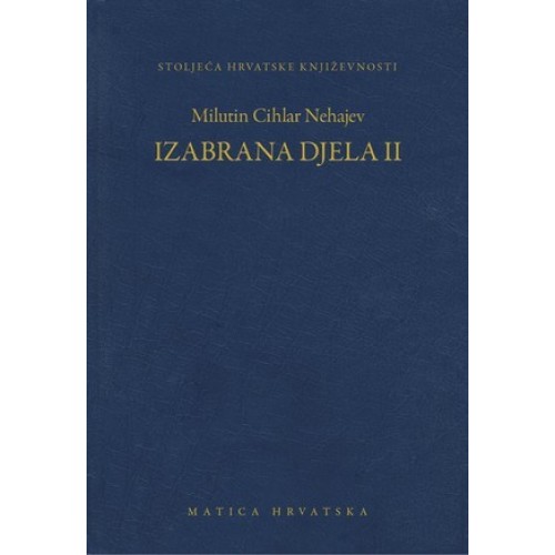 Milutin Cihlar Nehajev - Izabrana djela II. Milutin Cihlar Nehajev - Izabrana djela II.
