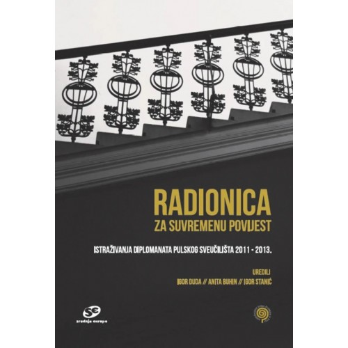 Radionica za suvremenu povijest - Istraživanja diplomanata pulskog Sveučilišta 2011-2013.