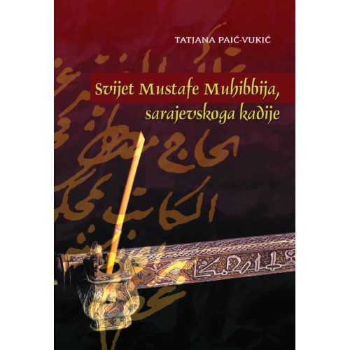 Svijet Mustafe Muhibbija, sarajevskoga kadije