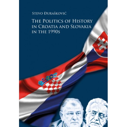 The Politics of History in Croatia and Slovakia in the 1990