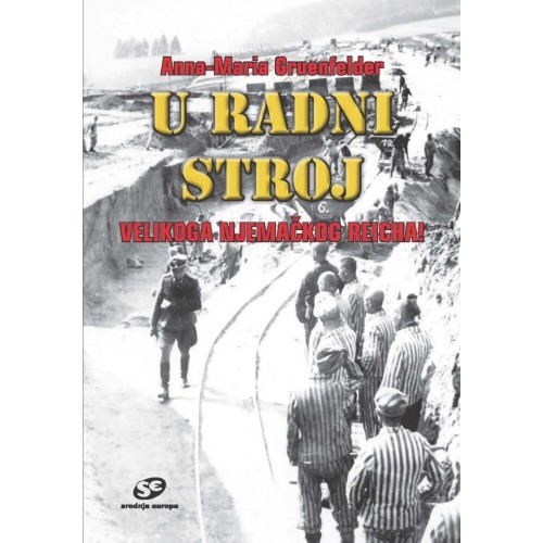 U radni stroj velikoga Njemačkog Reicha! - Prisilni radnici i radnice iz Hrvatske